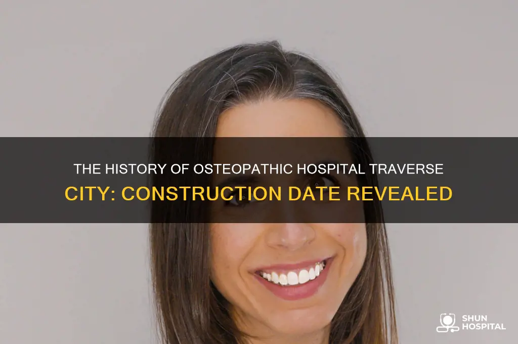 when was osteopathic hospital traverse city built