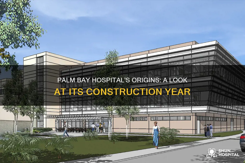 when was palmbay hospital built