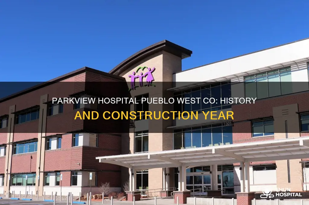 when was parkview hospital in pueblo west co built