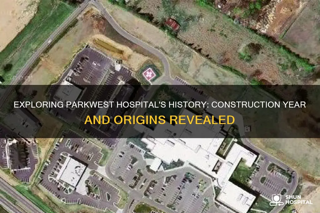when was parkwest hospital built