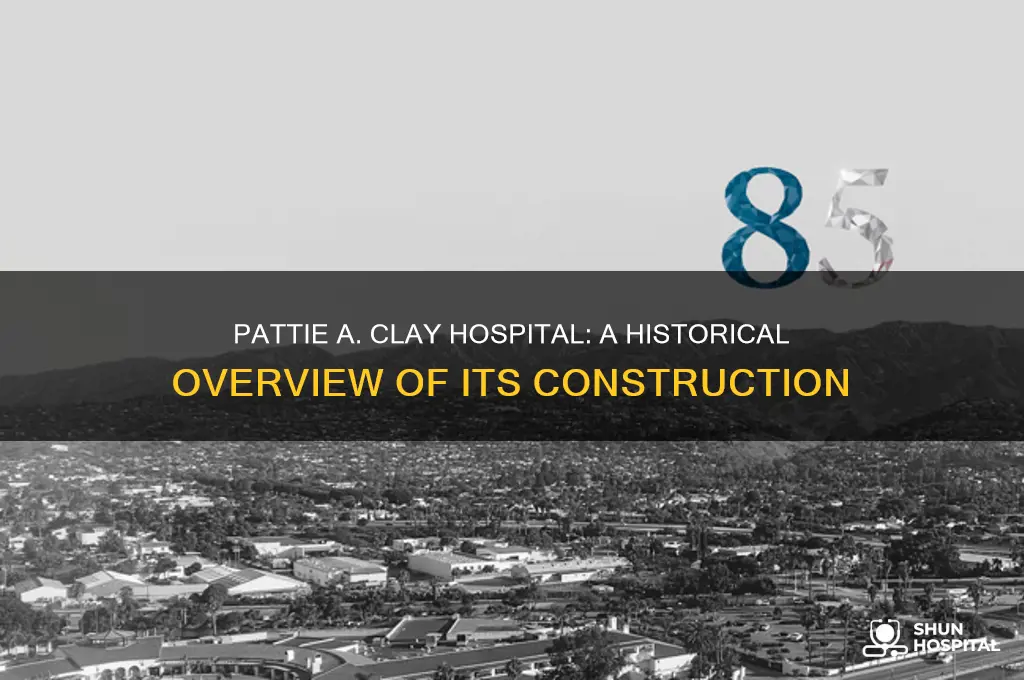 when was pattie a clay hospital built