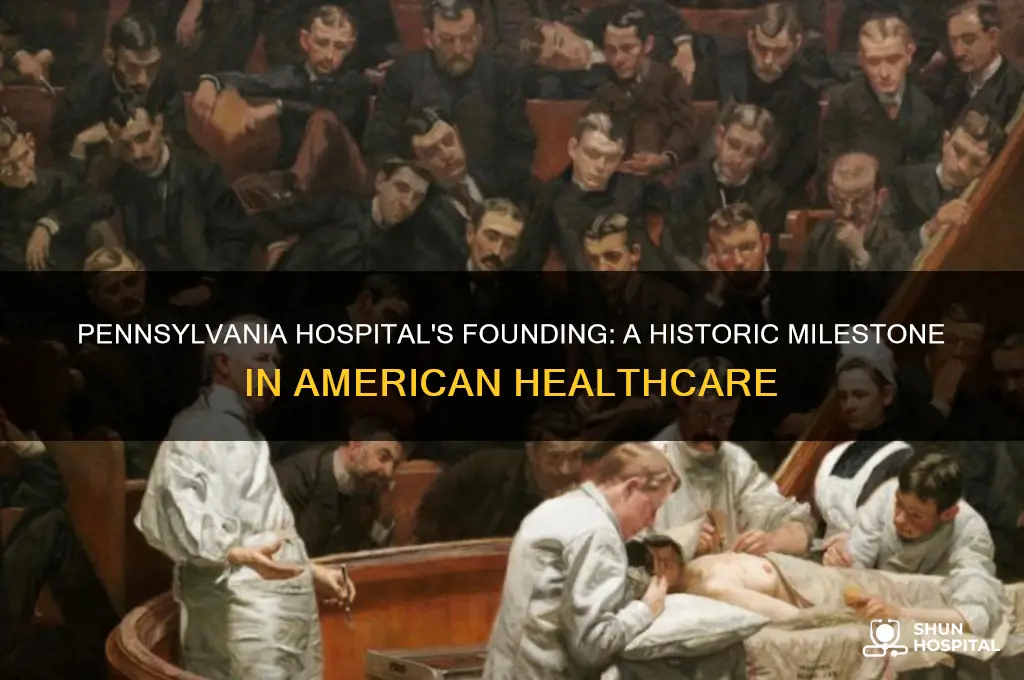 when was pennsylvania hospital founded
