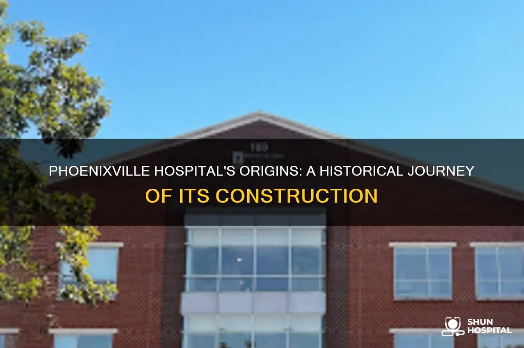 when was phoenixville hospital built
