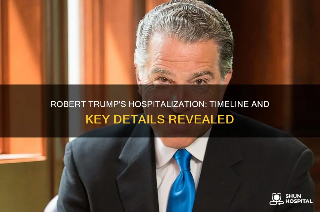 when was robert trump hospitalized