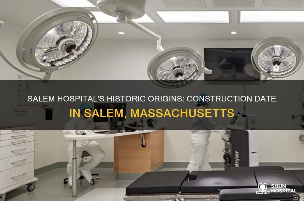 when was salem hospital built salem mass