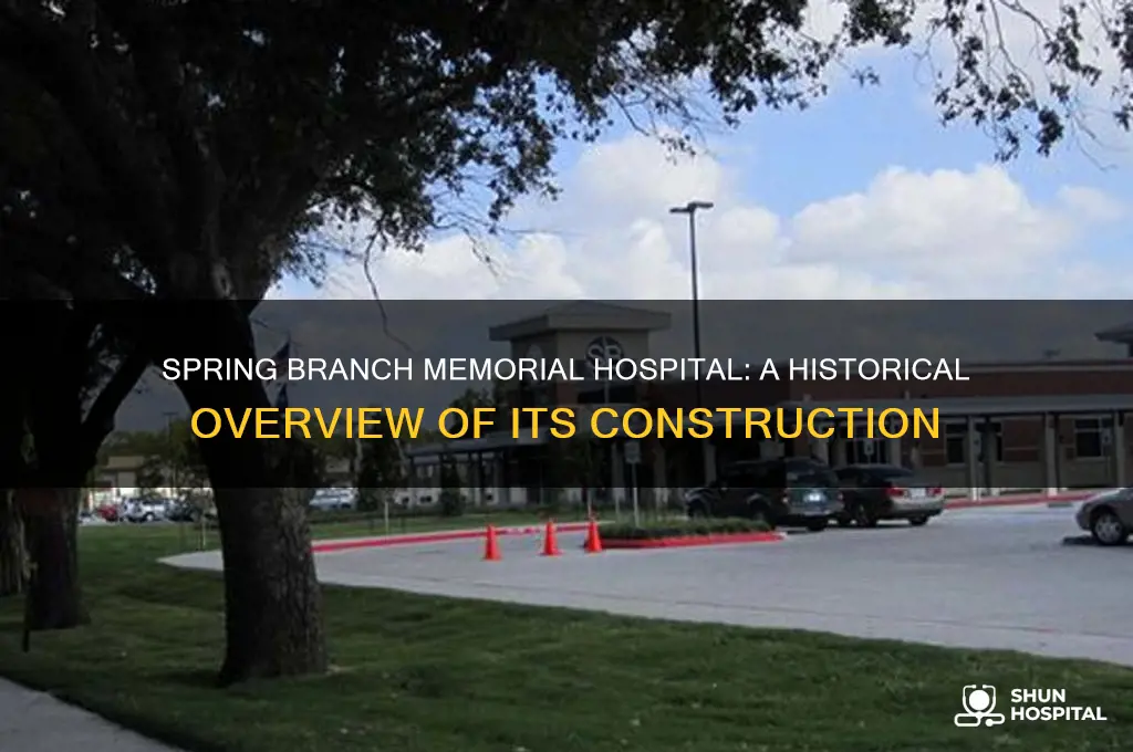 when was spring branch memorial hospital in houston tx built