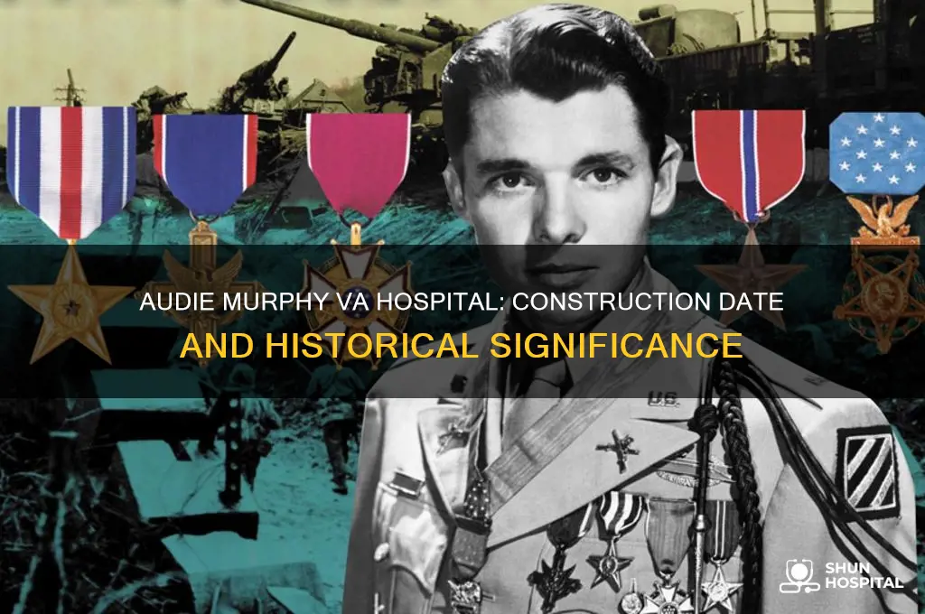 when was the audie murphy hospital built