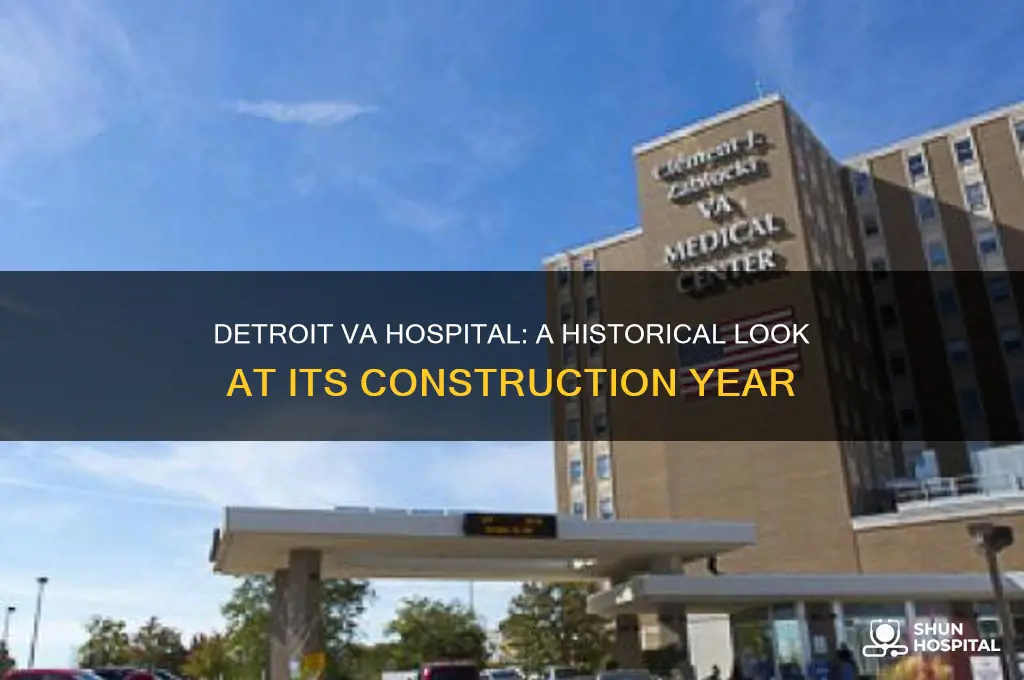 when was the detroit va hospital built