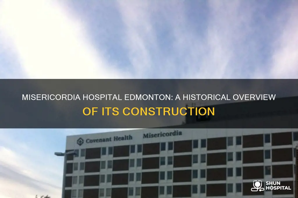 when was the misericordia hospital edmonton built
