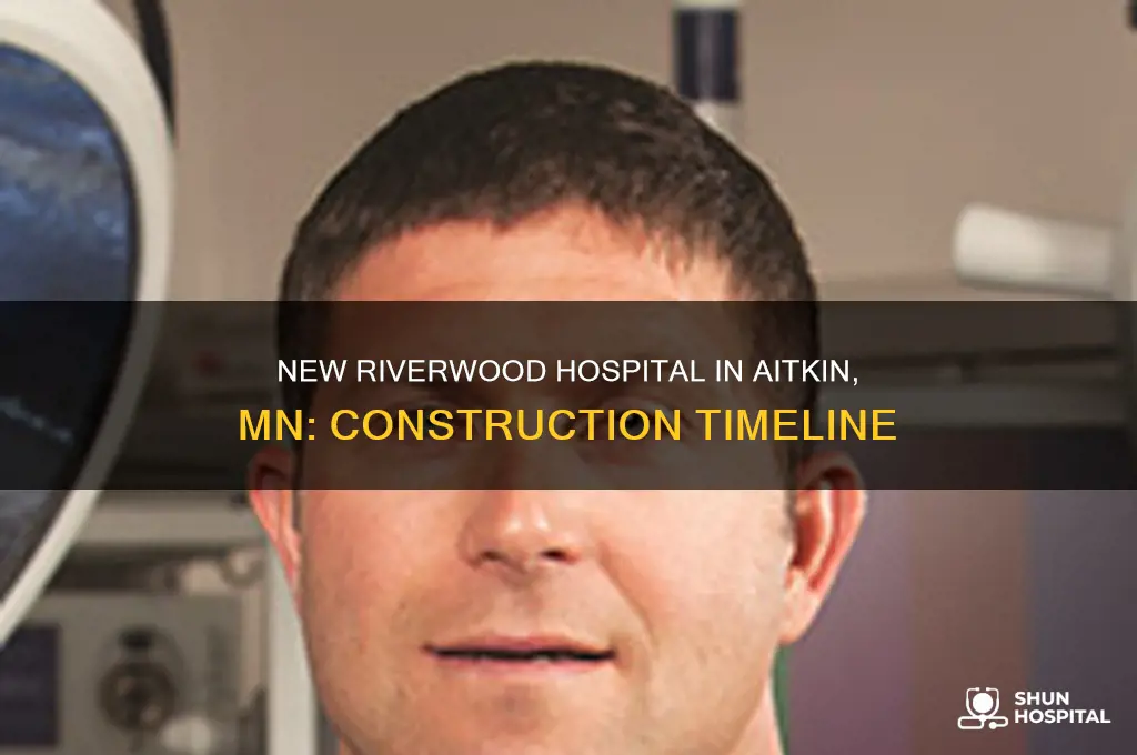 when was the new riverwood hospital in aitkin mn built