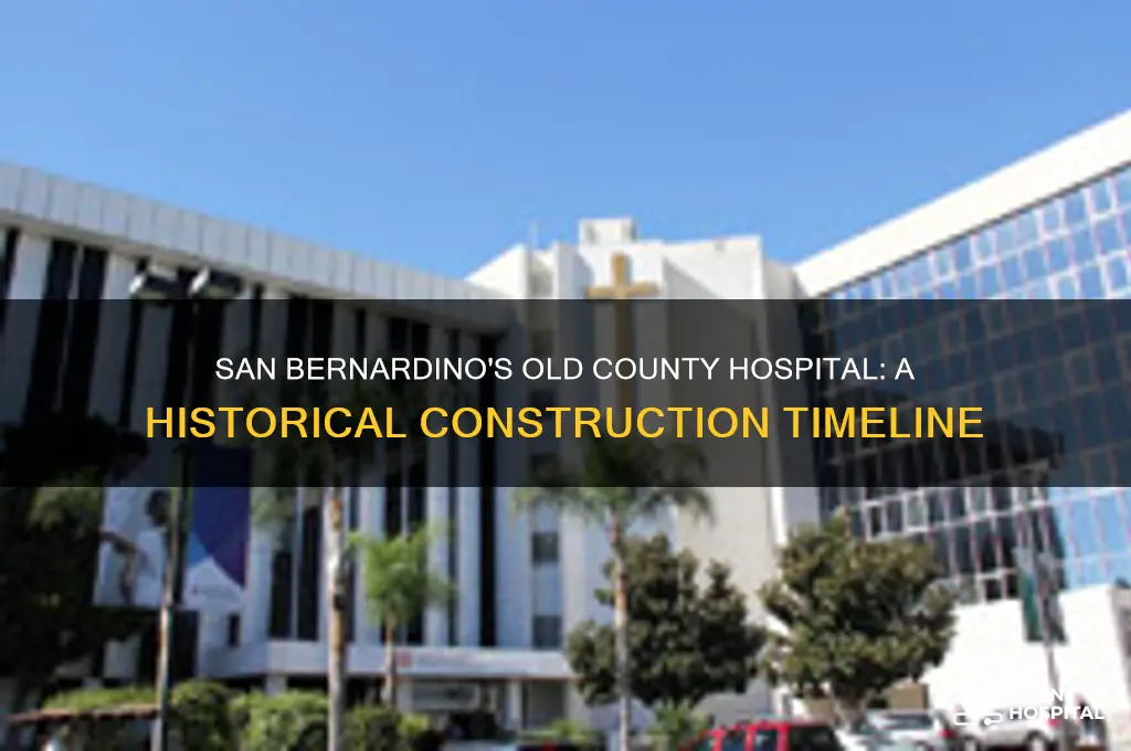 when was the old county hospital in san bernardino built
