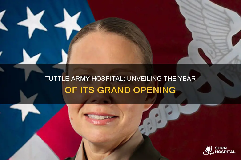 when was the tuttle army hospital opened