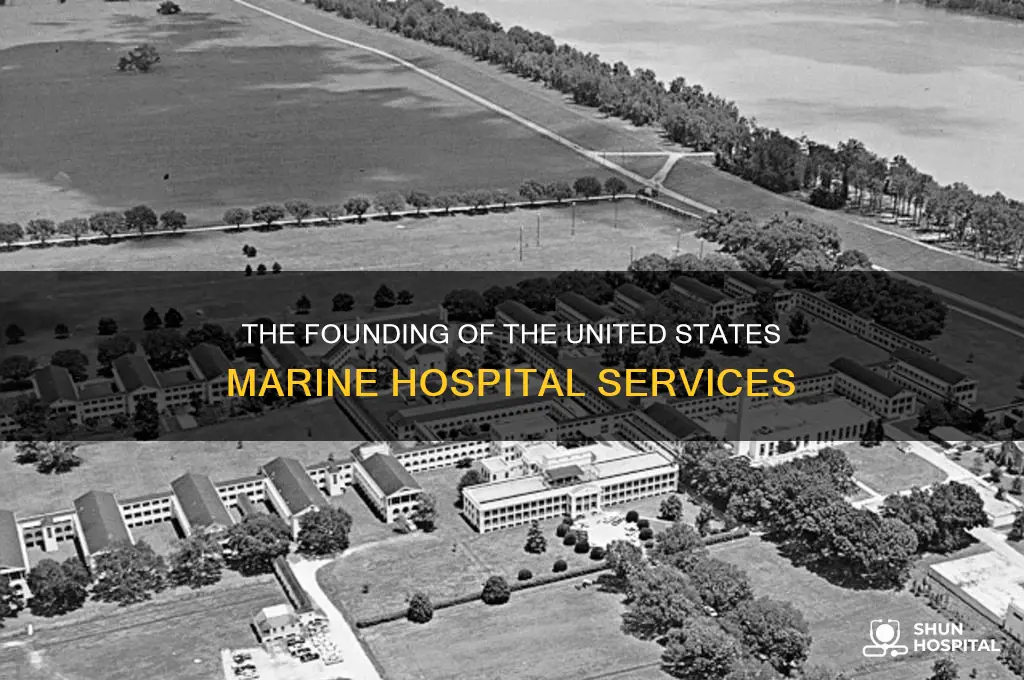when was the united states marine hospital servies founded