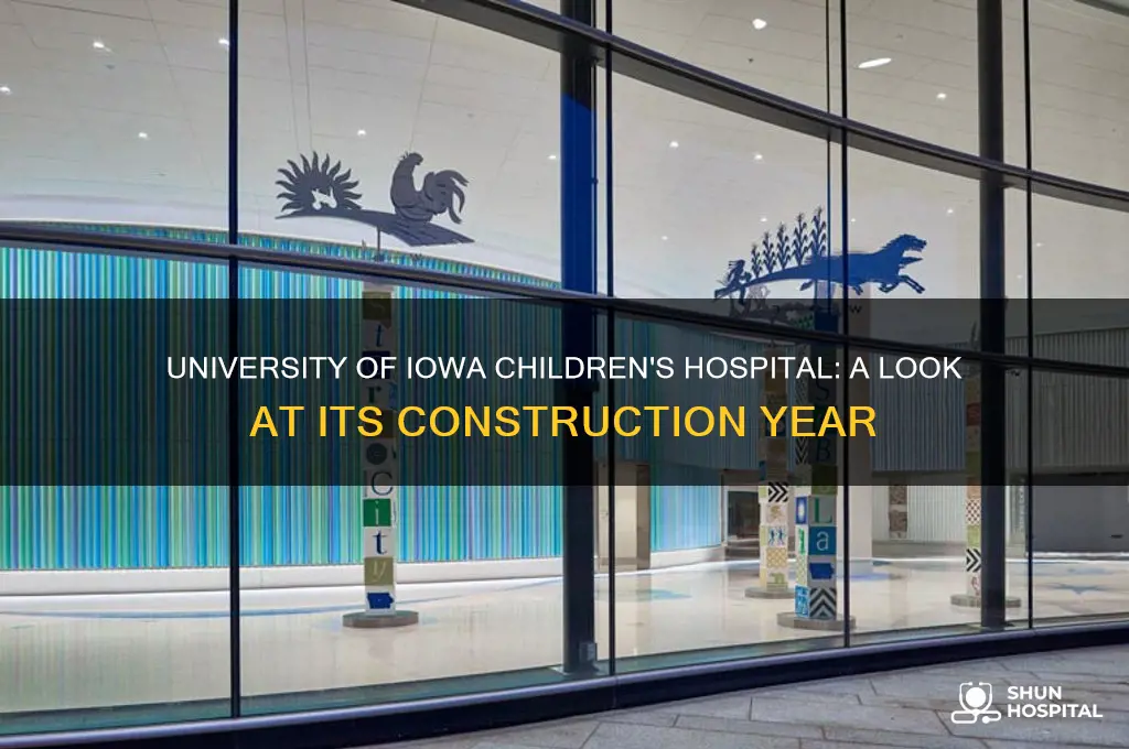 when was the university of iowa childrens hospital built