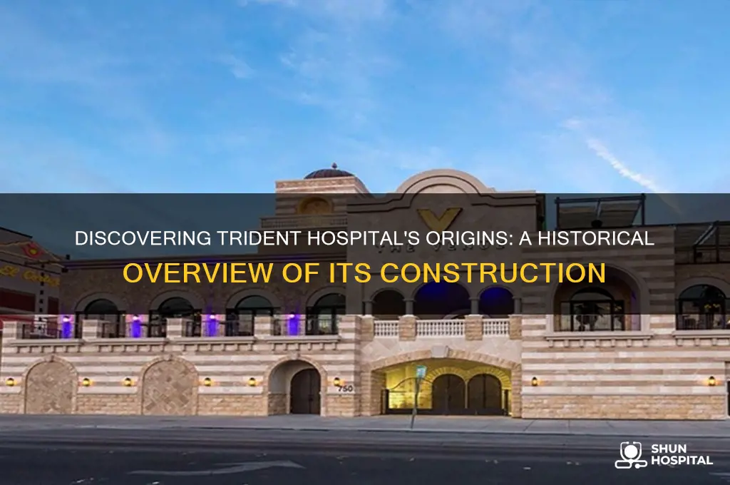 when was trident hospital built