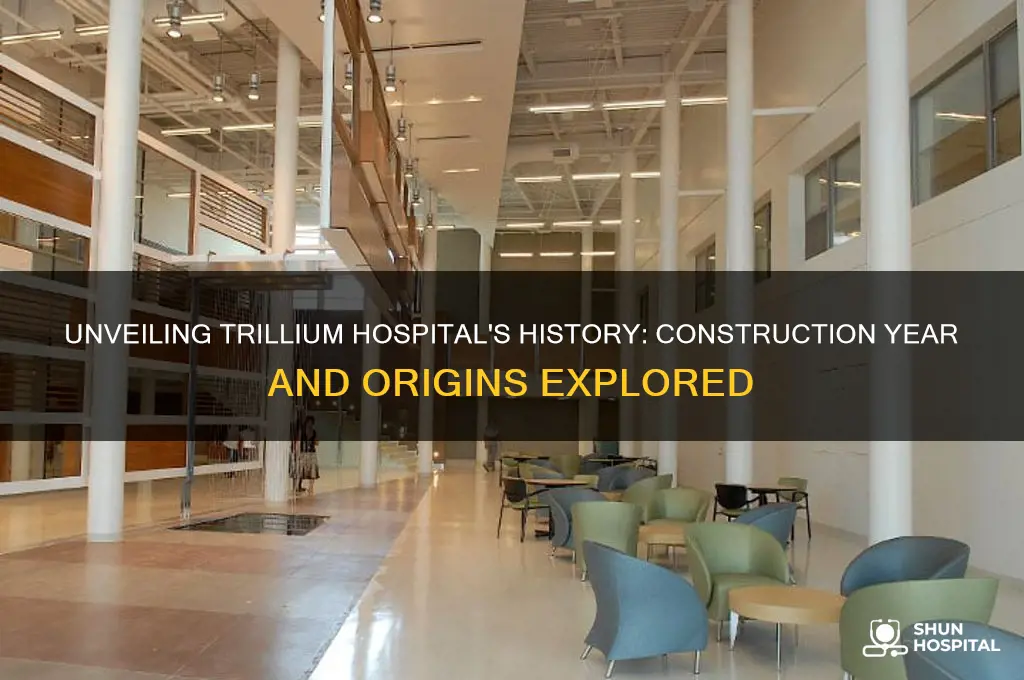 when was trillium hospital built