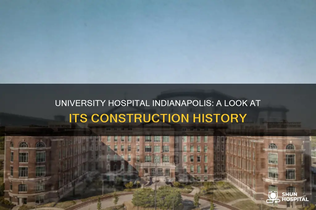 when was univetsity hospital im ondianapolis nuilt
