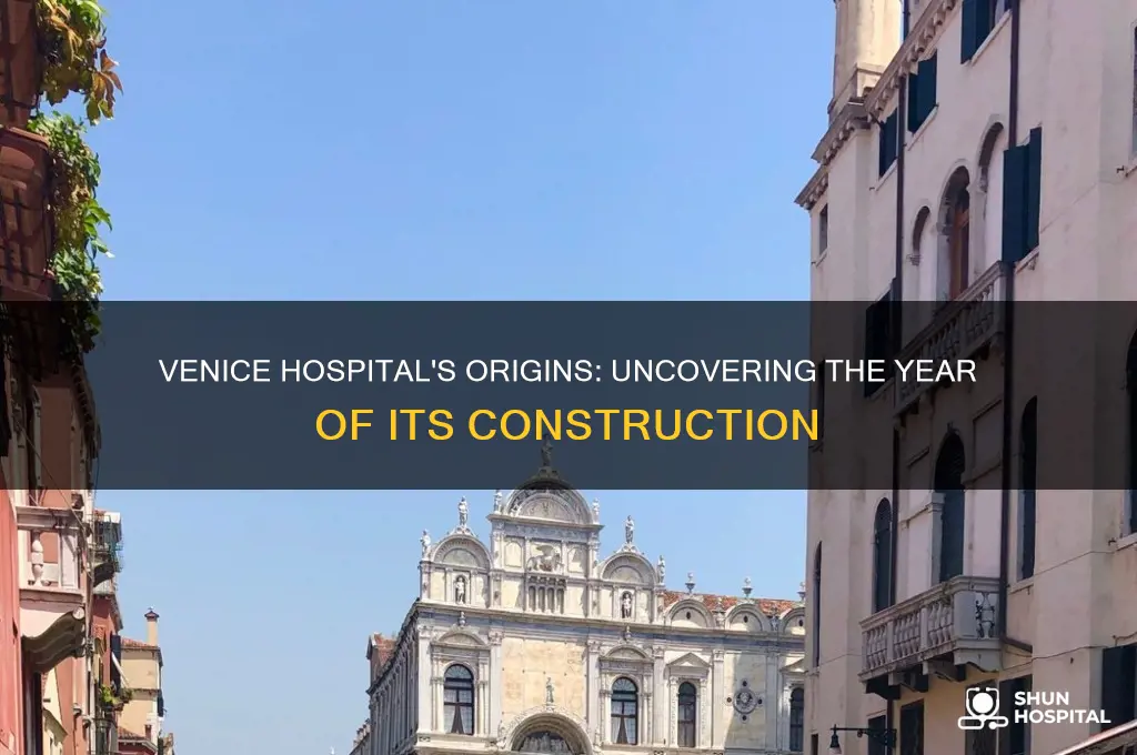 when was venice hospital built