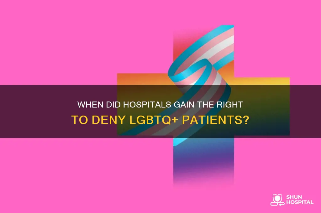 when were hospitals allowed the right to deney lgbtq people