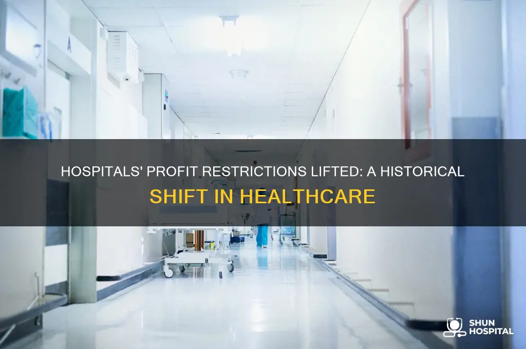 when were hospitals freed from profit restrictions