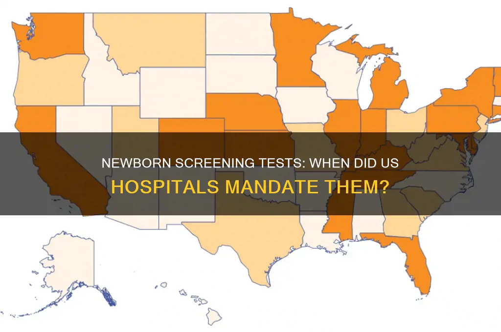 when were newborn screening test required in us hospitals