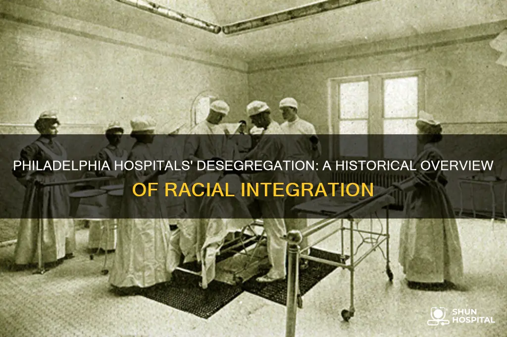 when were philadelphia hospitals desegregated