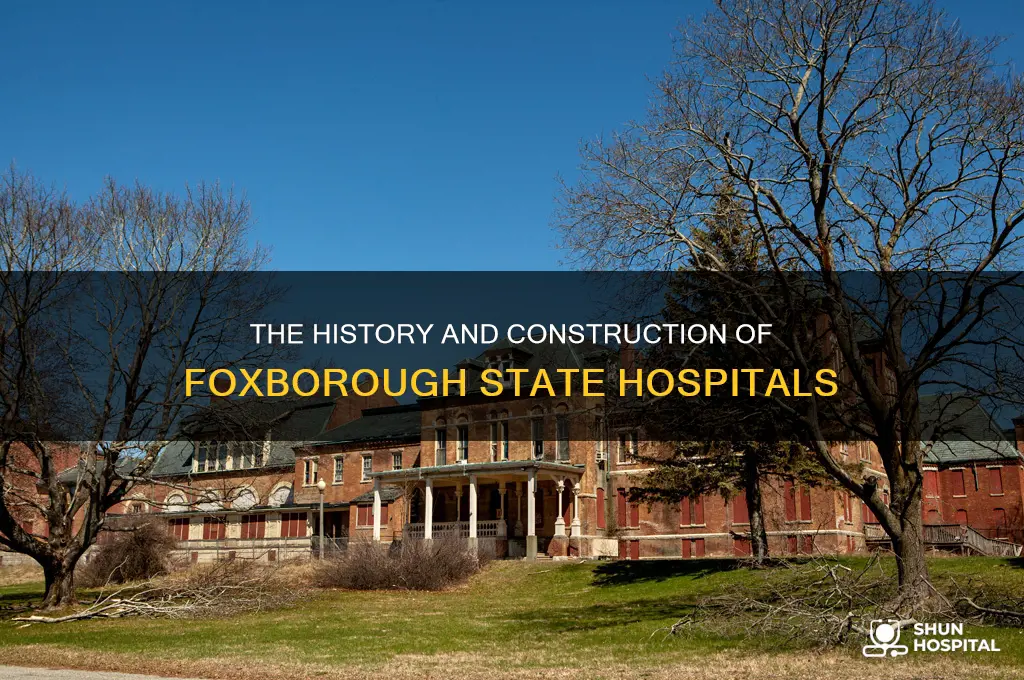 when were the foxborough state hospitals built