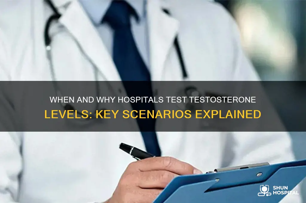 when would testesterone levels be tested in the hospital