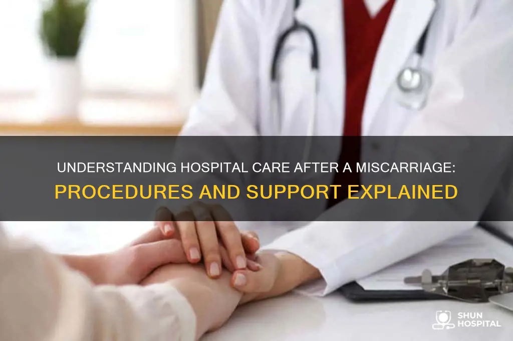when you have a miscarriage what does the hospital do