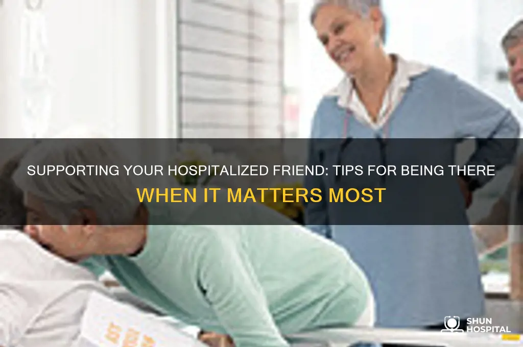 when your friend is in the hospital