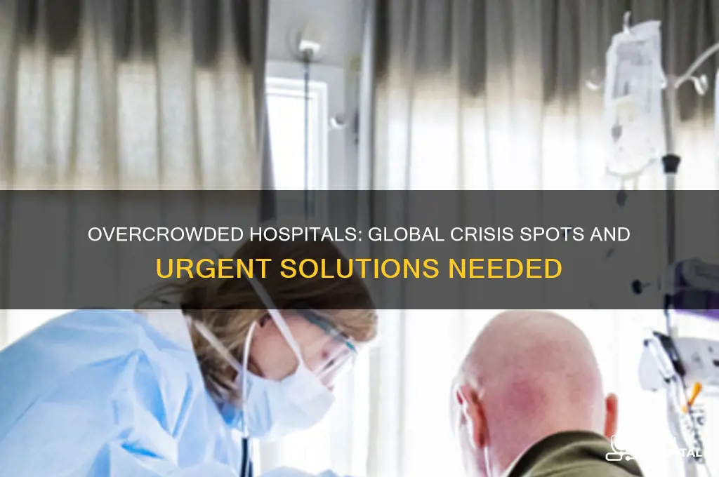 where are hospitals overcrowded