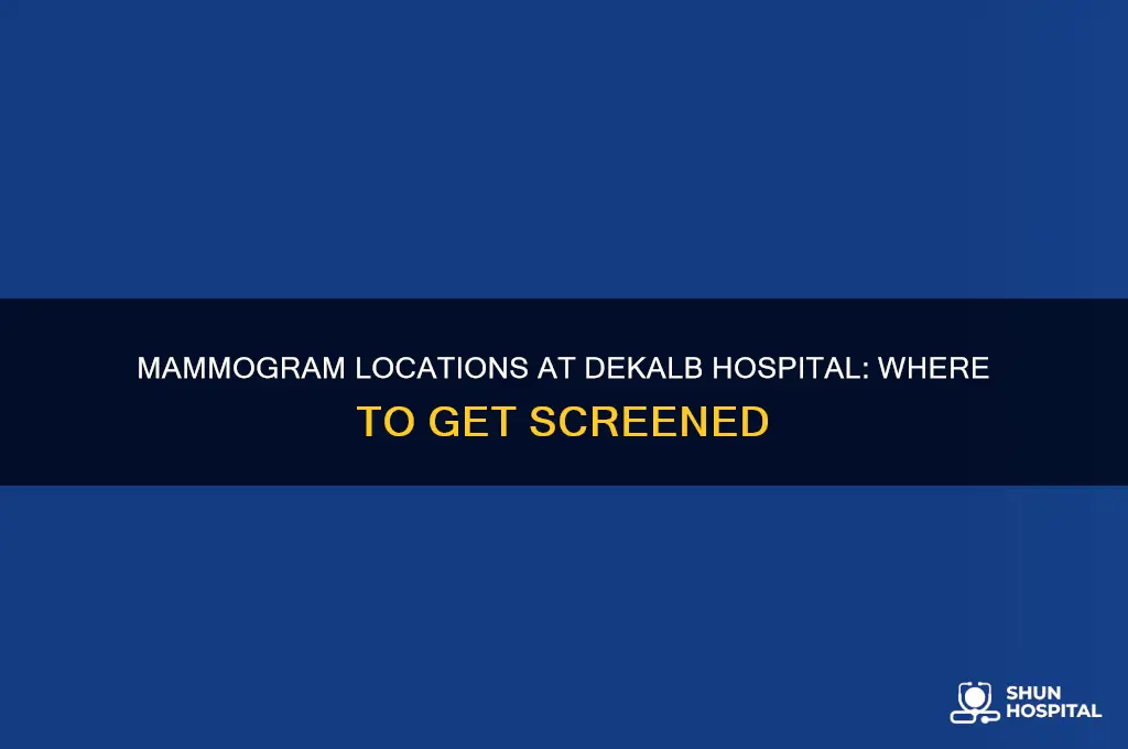 where are mammograms performed at dekalb hospital