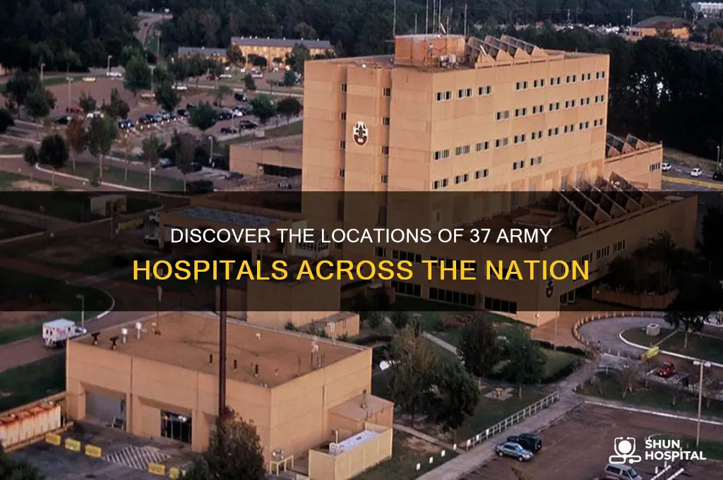 where are the 37 army hospitals located