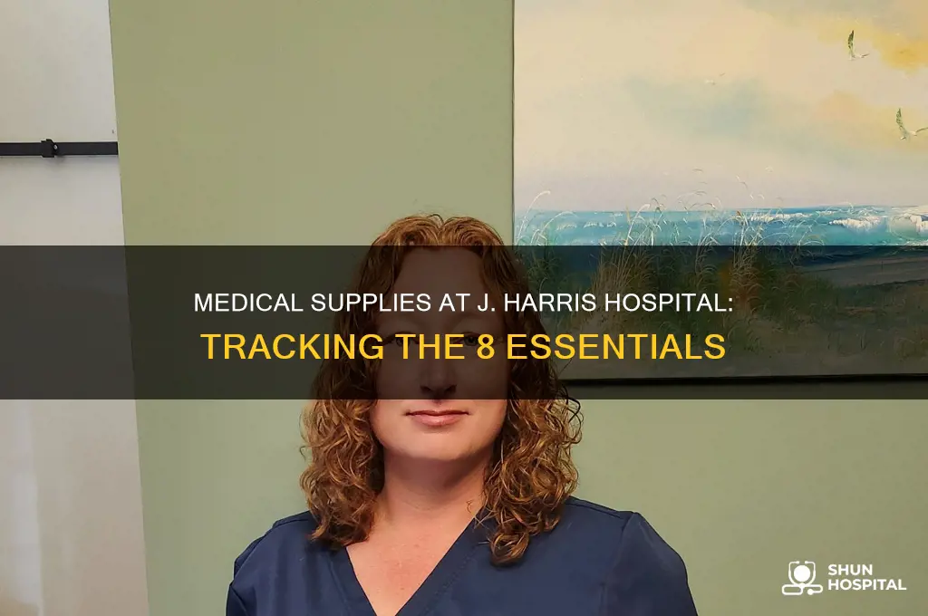 where are the 8 medical supplies j harris hospital