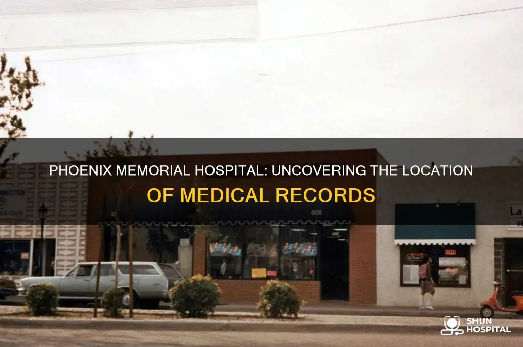 where are the medical records for phoenix memorial hospital