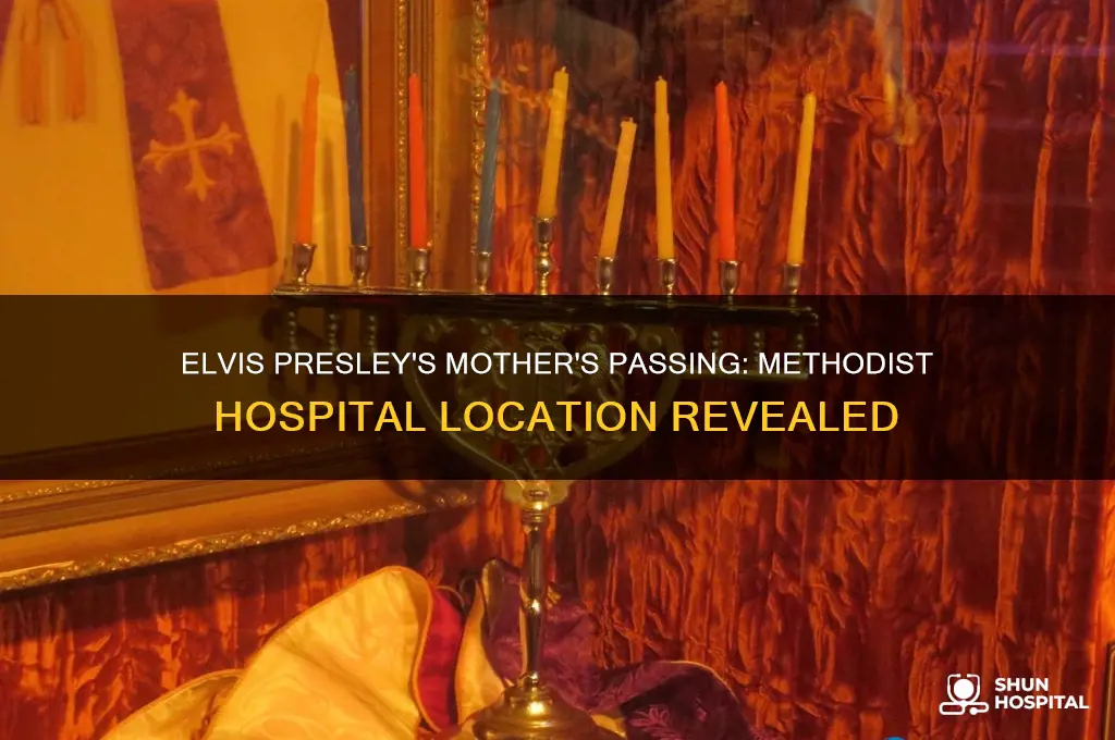where did elvis mother die whee is methodist hospital