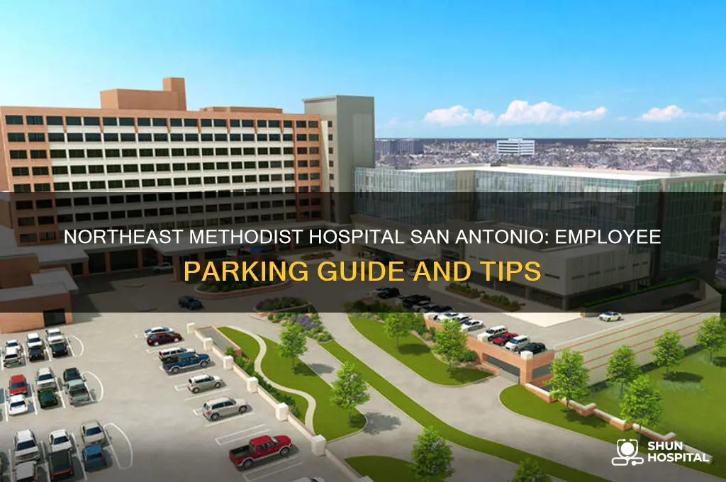 where do employees park at northeast methodist hospital san antonio