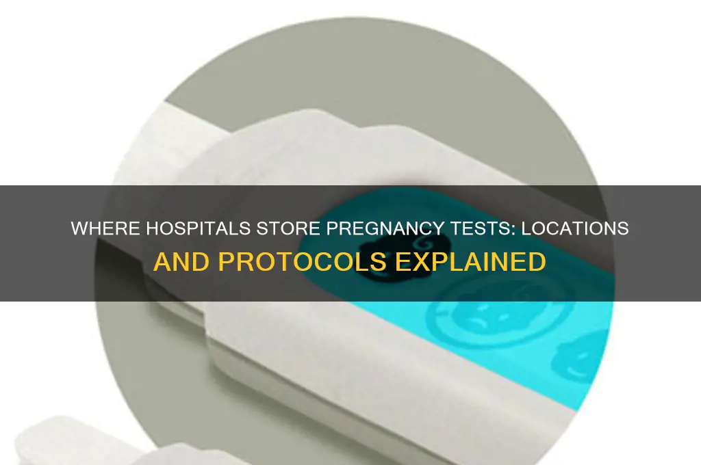 where do hospitals keep their pregnancy tests