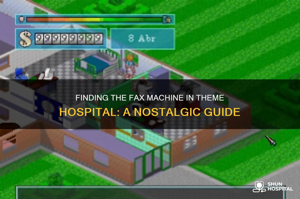 where do i find the fax machine theme hospital