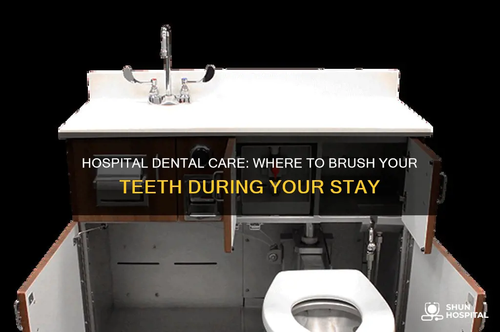 where do you brush your teeth in the hospital