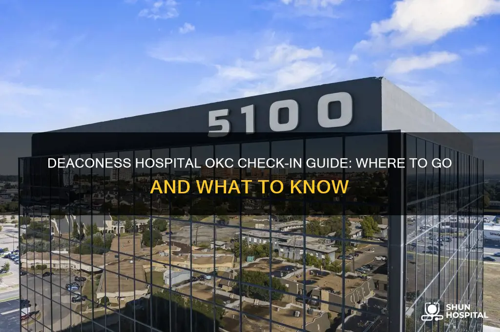 where do you ckeck in at deaconess hospital in okc