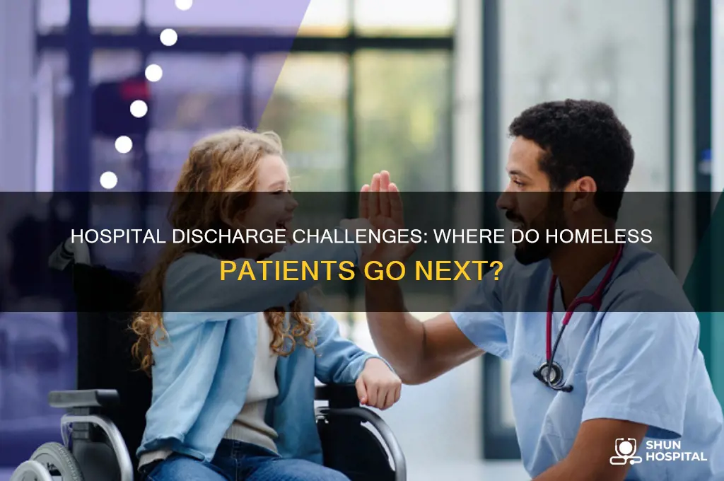 where does a homeless person got discharged from the hospital