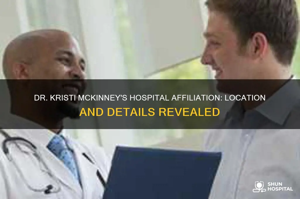 where does dr kristi mckinney have hospital