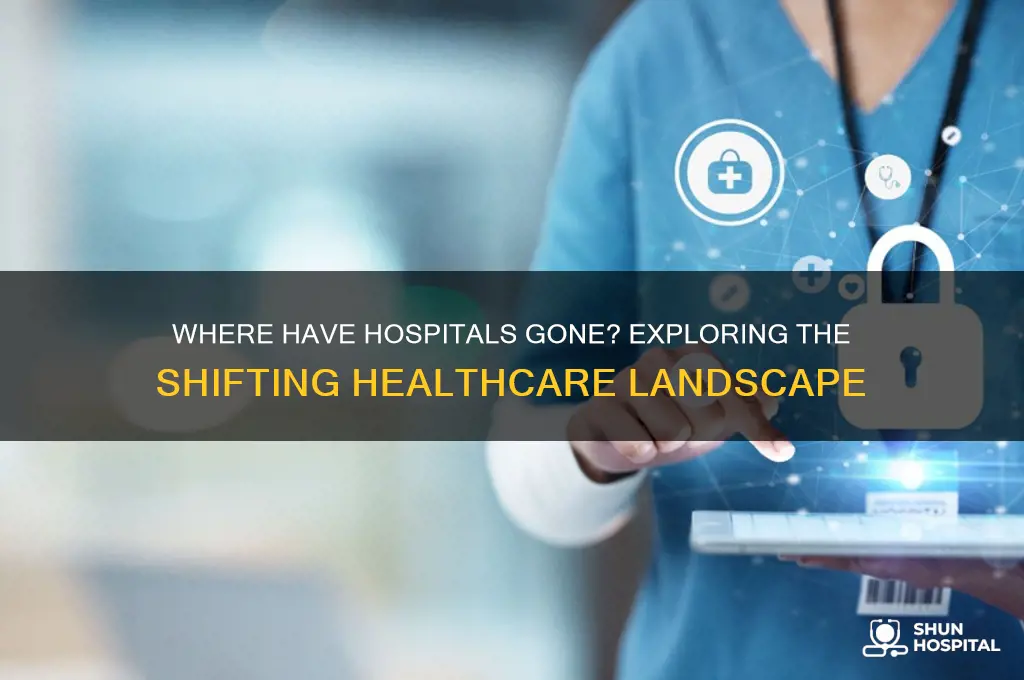 where have hospital gone