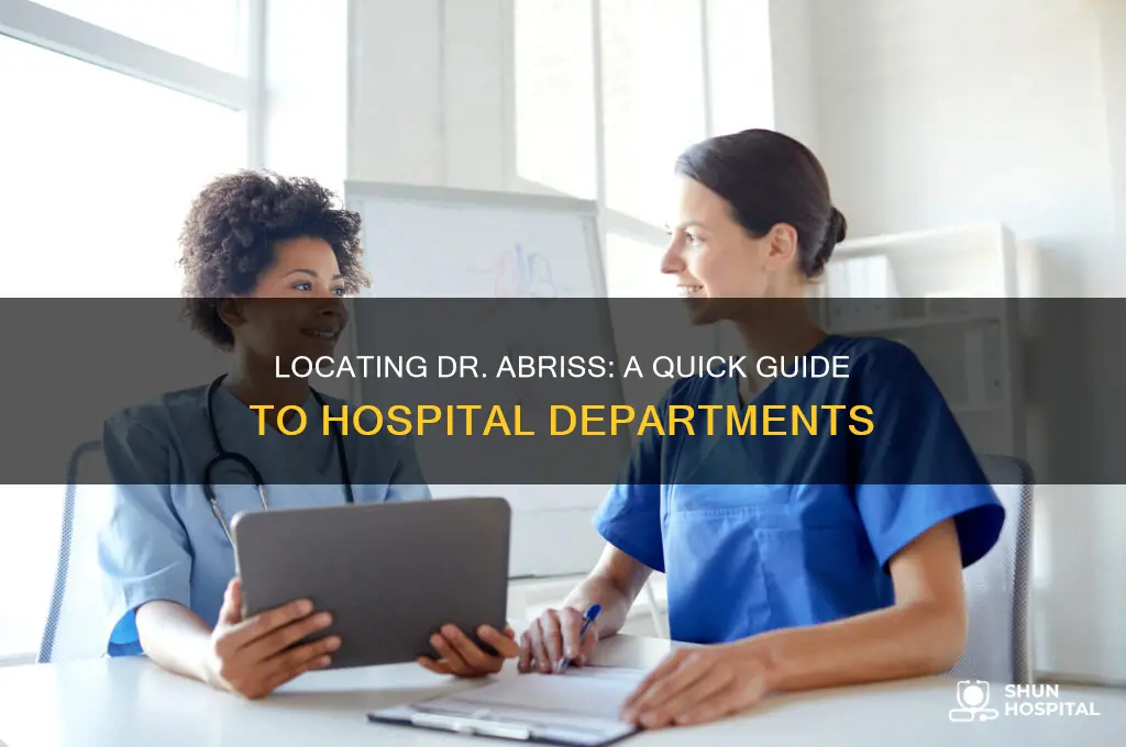 where in the hospital do i find dr abriss