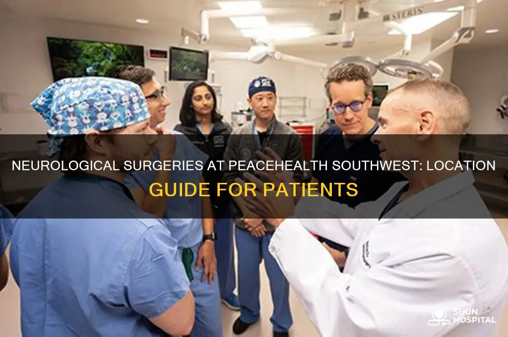 where in tne hospital peacehealth southwest do the neurological surgerys