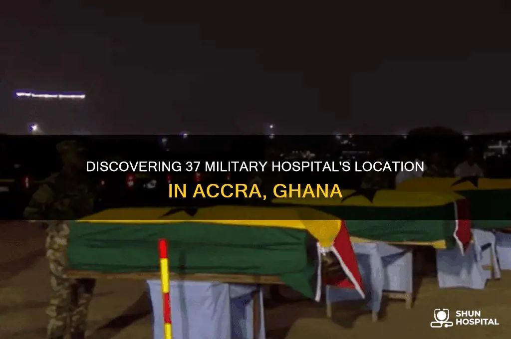 where is 37 military hospital accra ghana