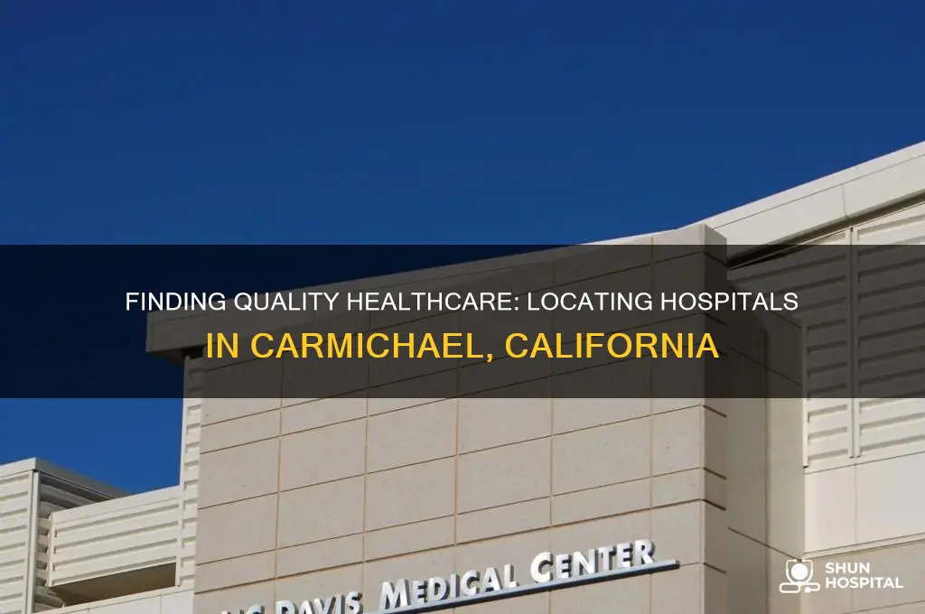 where is a hospital in carmichael ca