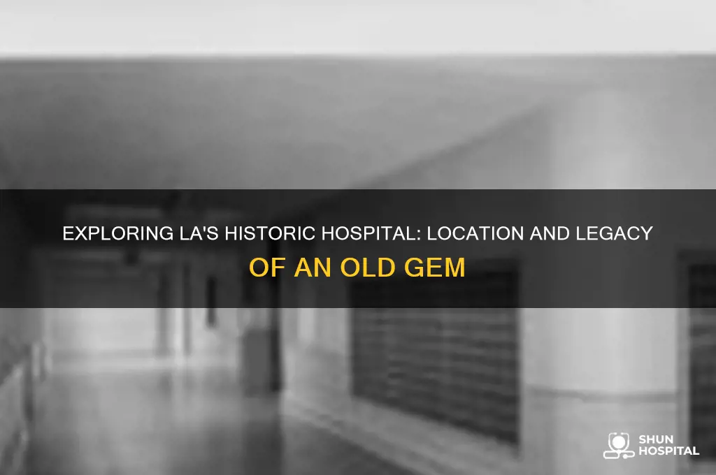 where is an old hospital in la