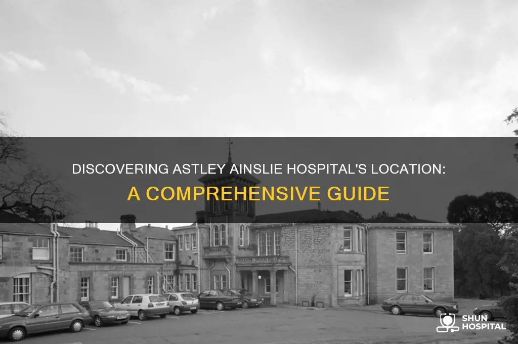 where is astley ainslie hospital
